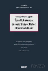 Yargıtay İçtihatları Işığında İcra Hukukunda Süresiz Şikâyet Halleri - Seçkin Yayıncılık