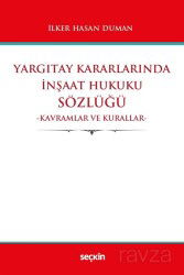 Yargıtay Kararlarında İnşaat Hukuku Sözlüğü - Seçkin Yayıncılık