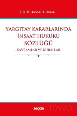 Yargıtay Kararlarında İnşaat Hukuku Sözlüğü - 1