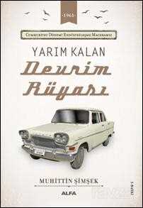 Yarım Kalan Devrim Rüyası / Cumhuriyet Dönemi Endüstrileşme Maceramız - Alfa Yayınları