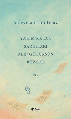 Yarım Kalan Şarkıları Alıp Götürsün Rüzgar - 1