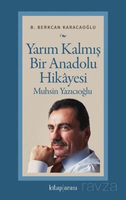 Yarım Kalmış Bir Anadolu Hikayesi Muhsin Yazıcıoğlu - 1