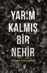 Yarım Kalmış Bir Nehir - İz Yayıncılık