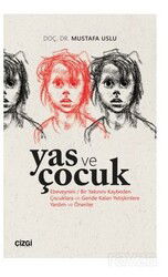 Yas ve Çocuk (Ebeveynini / Bir Yakınını Kaybeden Çocuklara ve Geride Kalan Yetişkinlere Yardım ve Ön - Çizgi Kitabevi