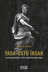 Yasa-Üstü İnsan - Platon’dan Agamben’e Yasa Ve Hukuk İkileminde İnsan - Runik Kitap