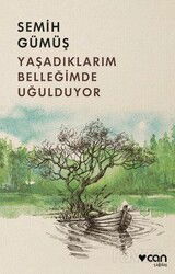 Yaşadıklarım Belleğimde Uğulduyor - Can Yayınları