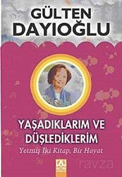 Yaşadıklarım ve Düşlediklerim (Karton Kapak) - Altın Kitaplar