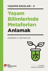 Yaşam Bilimlerinde Metaforları Anlamak Yaşamın Esasları 6 - Koç Üniversitesi Yayınları