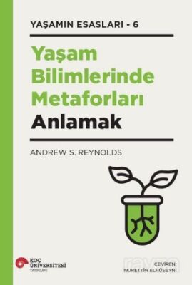 Yaşam Bilimlerinde Metaforları Anlamak Yaşamın Esasları 6 - 1