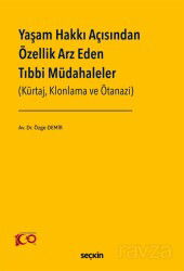 Yaşam Hakkı Açısından Özellik Arz Eden Tıbbi Müdahaleler - Seçkin Yayıncılık