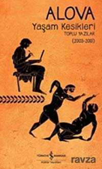 Yaşam Kesikleri (Toplu Yazılar 2003-2013) - İş Bankası Yayınları