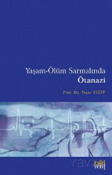 Yaşam-Ölüm Sarmalında Ötanazi - Eskiyeni Yayınları