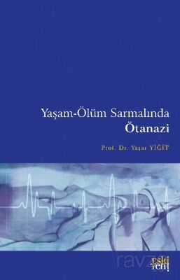 Yaşam-Ölüm Sarmalında Ötanazi - 1