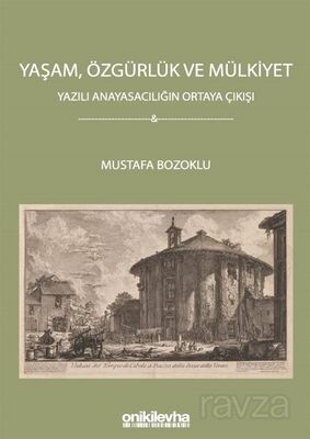 Yaşam, Özgürlük ve Mülkiyet - Yazılı Anayasacılığın Ortaya Çıkışı - 1