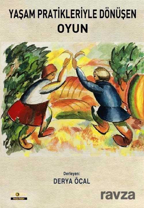 Yaşam Pratikleriyle Dönüşen Oyun - Ütopya Yayınevi