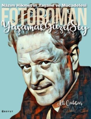 Yaşamak Güzel Şey: Nazım Hikmet'in Yaşamına Foto-Romantik Bakış - 1