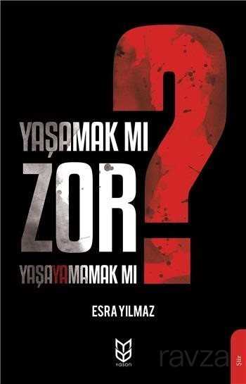Yaşamak Mı Zor? Yaşayamamak Mı? - Yason Yayıncılık