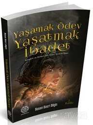 Yaşamak Ödev Yaşatmak İbadet - Mihrabat Yayınları