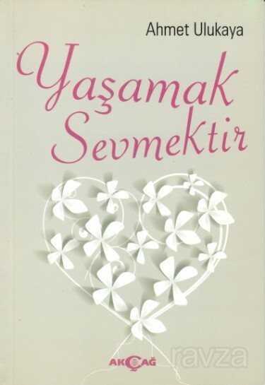 Yaşamak Sevmektir - Akçağ Yayınları