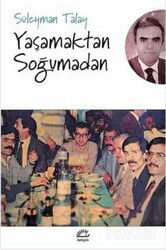 Yaşamaktan Soğumadan - İletişim Yayınları