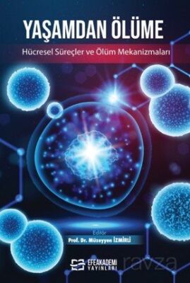 Yaşamdan Ölüme: Hücresel Süreçler ve Ölüm Mekanizmaları - 1