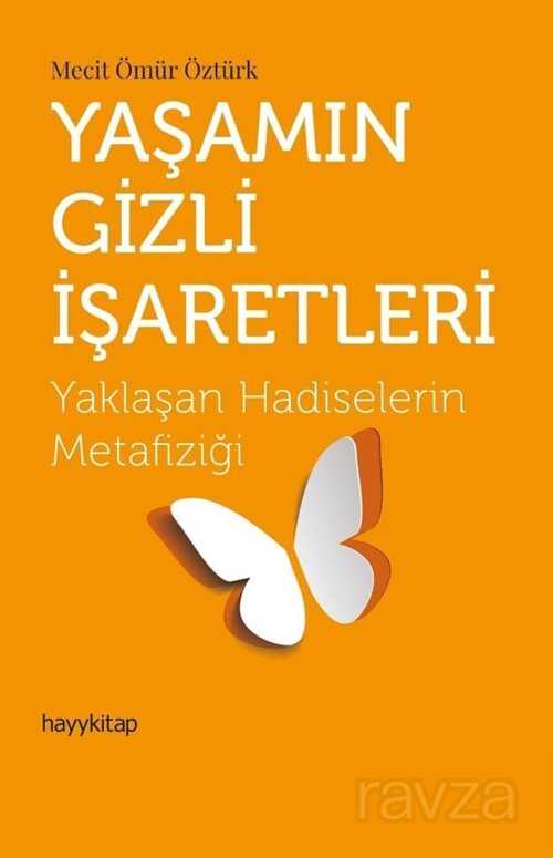 Yaşamın Gizli İşaretleri - Yaklaşan Hadiselerin Metafiziği - Hayy Kitap