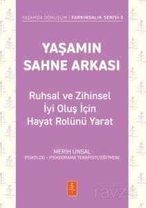 Yaşamın Sahne Arkası - Ruhsal ve Zihinsel İyi Oluş İçin Hayat Rolünü Yarat - 1