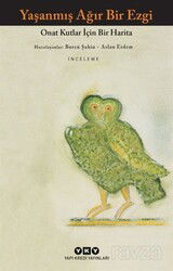 Yaşanmış Ağır Bir Ezgi - Onat Kutlar İçin Bir Harita - Yapı Kredi Yayınları