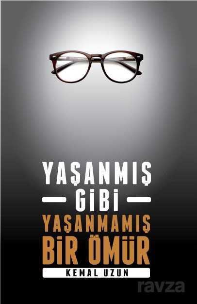 Yaşanmış Gibi Yaşanmamış Bir Ömür - Kişisel Yayınlar