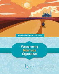 Yaşanmış Namaz Öyküleri - Beka Yayınları