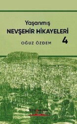 Yaşanmış Nevşehir Hikayeleri 4 - Kitapmatik Yayınları