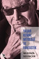 Yaşar Kemal Mitoloji ve Fantastik - Çıra Yayınları