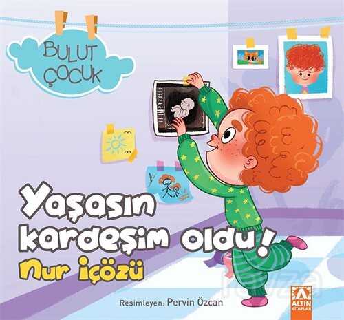 Yaşasın Kardeşim Oldu! / Bulut Çocuk - Altın Kitaplar