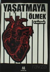 Yaşatmaya Ölmek - 44 Yayınları