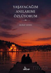 Yaşayacağım Anılarımı Özlüyorum - Girdap Kitap