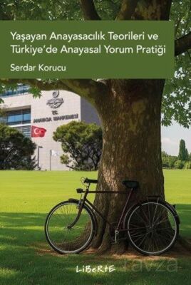 Yaşayan Anayasacılık Teorileri ve Türkiye'de Anayasal Yorum Pratiği - 1