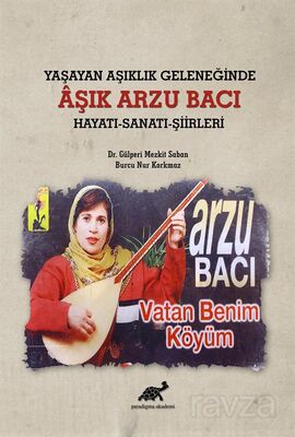 Yaşayan Aşıklık Geleneğinde Âşık Arzu Bacı Hayatı-Sanatı-Şiirleri - 1