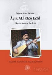 Yaşayan İnsan Hazinesi Âşık Ali Rıza Ezgi (Hayatı, Sanatı ve Eserleri) - Paradigma Akademi Yayınları