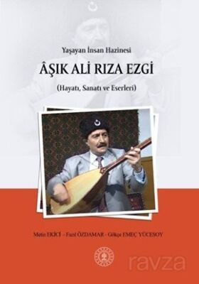 Yaşayan İnsan Hazinesi Âşık Ali Rıza Ezgi (Hayatı, Sanatı ve Eserleri) - 1