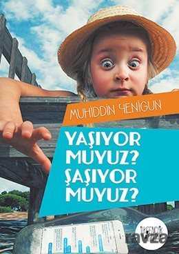 Yaşıyor Muyuz? Şaşıyor Muyuz? - Uğurböceği Yayınları