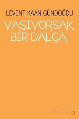 Yaşıyorsak Bir Dalga - 1