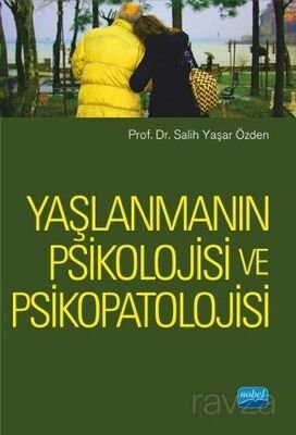 Yaşlanmanın Psikolojisi ve Psikopatolojisi - 1