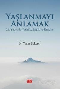 Yaşlanmayı Anlamak - 1