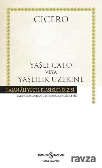 Yaşlı Cato veya Yaşlılık Üzerine (Ciltli) - İş Bankası Yayınları