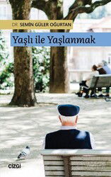 Yaşlı ile Yaşlanmak - Çizgi Kitabevi