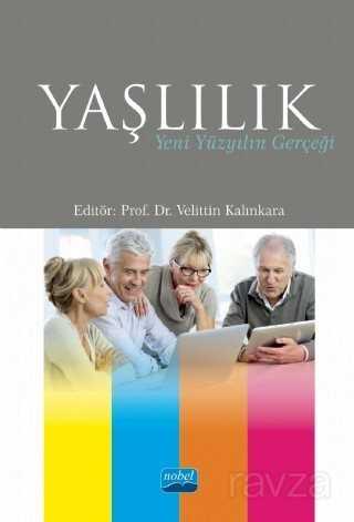 Yaşlılık : Yeni Yüzyılın Gerçeği - Nobel Yayın Dağıtım