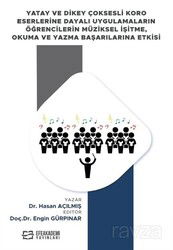 Yatay ve Dikey Çoksesli Koro Eserlerine Dayalı Uygulamaların Öğrencilerin Müziksel İşitme, Okuma ve - Efe Akademi Yayınları