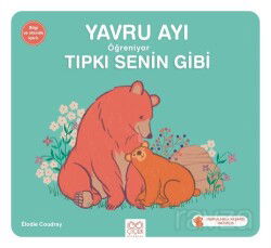 Yavru Ayı Öğreniyor Tıpkı Senin Gibi - 1001 Çiçek Kitaplar