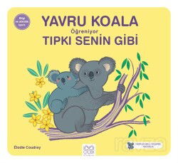 Yavru Koala Öğreniyor Tıpkı Senin Gibi - 1001 Çiçek Kitaplar