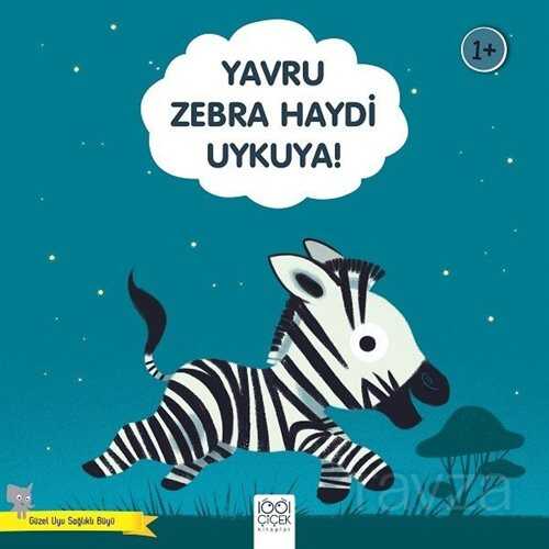 Yavru Zebra Haydi Uykuya! - 1001 Çiçek Kitaplar